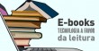 E-Books: Tecnologia a favor da leitura