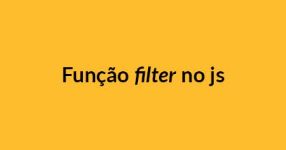 Para que serve a função filter no javascript