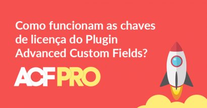 Como funcionam as chaves de licença do Plugin Advanced Custom Fields?