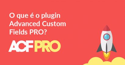 O que é o plugin Advanced Custom Fields PRO?