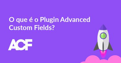 O que é o Plugin Advanced Custom Fields?