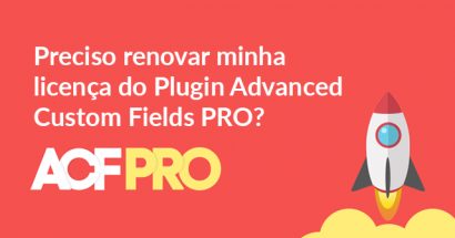 Preciso renovar minha licença do Plugin Advanced Custom Fields PRO?