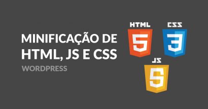 Minificando HTML, JavaScript e CSS no WordPress