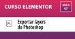 Curso Elementor - Exportar layers Photoshop