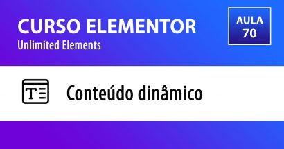 Curso Elementor | Unlimited Elements - Conteúdo dinâmico