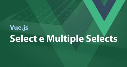 Vue.js - Select e Multiple Selects