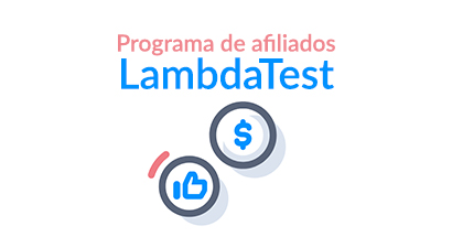 Conheça o programa de afiliados LambdaTest