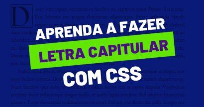 Como fazer com CSS um parágrafo com letra capitular