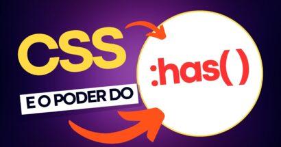 O Poder do Seletor CSS :has