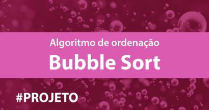 Bubble Sort - Algoritmo de Ordenação por Bolha