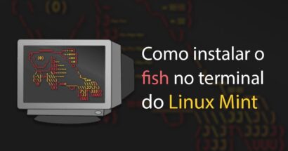 Como instalar o fish no terminal - Linux Mint