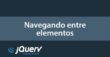 Como navegar entre elementos no jQuery