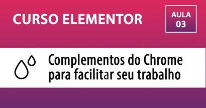 CURSO ELEMENTOR - Complementos do Chrome para facilitar seu trabalho