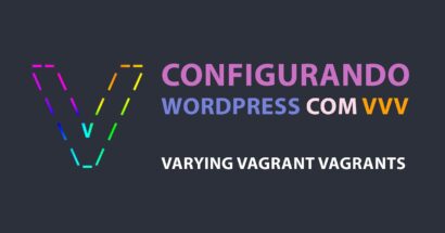 Configurando o WordPress com VVV - Varying Vagrant Vagrants