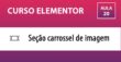 CURSO ELEMENTOR - Carrossel de imagem