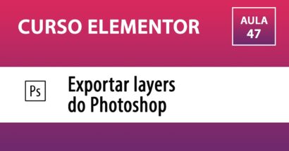 CURSO ELEMENTOR - Como exportar as layers do Photoshop