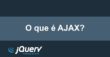 O que é AJAX?