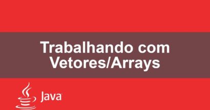 Trabalhando com Vetores/Arrays em Java