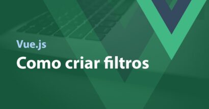 Vue.js - Como criar filtros